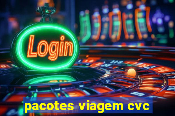 pacotes viagem cvc